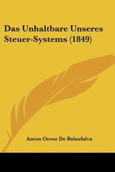 Paperback Das Unhaltbare Unseres Steuer-Systems (1849) [German] Book