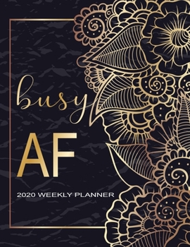 Paperback Busy AF Weekly Planner: Weekly Planner Organizers, One Year Calendar - Weekly, Monthly Daily and To do list Calendar Schedule Organizer Book