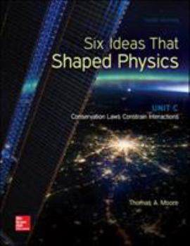 Paperback Six Ideas That Shaped Physics: Unit C - Conservation Laws Constrain Interactions Book