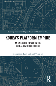 Hardcover Korea's Platform Empire: An Emerging Power in the Global Platform Sphere Book