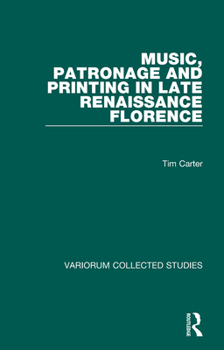 Hardcover Music, Patronage and Printing in Late Renaissance Florence Book