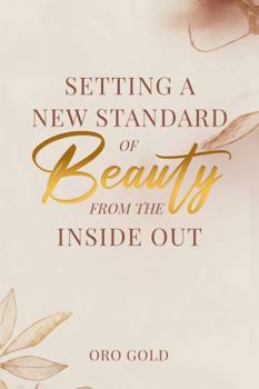 Hardcover Setting A New Standard Of Beauty From The Inside Out: Mind, Body, and Soul Book