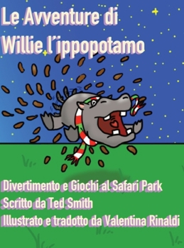 Hardcover Le Avventure di Willie l'Ippopotamo: Divertimento e Giochi al Safari Park [Italian] Book