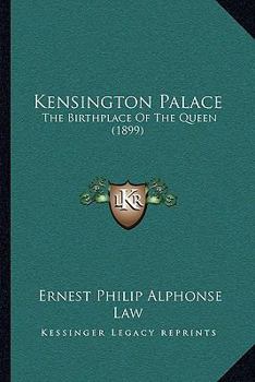 Paperback Kensington Palace: The Birthplace Of The Queen (1899) Book