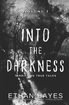Paperback Into the Darkness: Terrifying True Tales: Volume 3 Book
