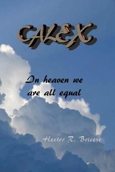 Paperback Calex: In heaven we are all equal Book