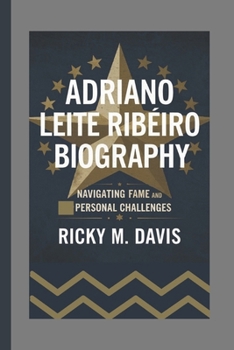 Paperback Adriano Leite Ribeiro: Navigating Fame and Personal Challenges Book