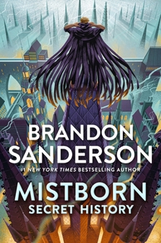 Mistborn: Secret History - Book #3.5 of the Mistborn Saga