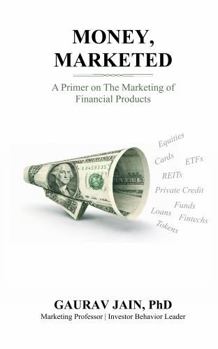 Money, Marketed: A Primer on the Marketing of Financial Products