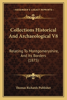 Paperback Collections Historical And Archaeological V8: Relating To Montgomeryshire, And Its Borders (1875) Book
