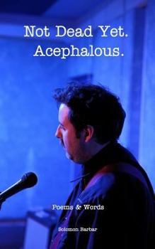 Paperback Not Dead Yet. Acephalous. Book