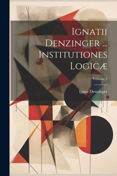 Paperback Ignatii Denzinger ... Institutiones Logicæ; Volume 2 [Latin] Book