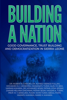 BUILDING A NATION: Good Governance, Trust Building And Democratization In Sierra Leone