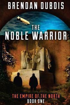 The Noble Warrior: Empire of the North: Book One - Book #1 of the Empire of the North