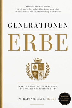 GENERATIONENERBE - Warum Familienunternehmen die wahre Wirtschaft sind (German Edition)