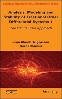 Hardcover Analysis, Modeling and Stability of Fractional Order Differential Systems 1: The Infinite State Approach Book