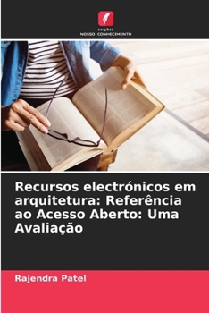 Paperback Recursos electrónicos em arquitetura: Referência ao Acesso Aberto: Uma Avaliação [Portuguese] Book