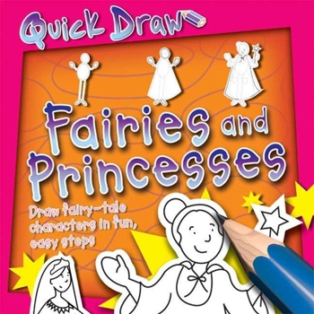 Paperback Quick Draw: Fairies and Princesses: Fairies and Princesses Book