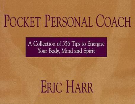 Paperback Pocket Personal Coach: A Collection of 356 Tips to Energize Your Body, Mind and Spirit. Book