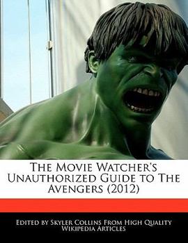 Paperback The Movie Watcher's Unauthorized Guide to the Avengers (2012) Book