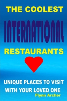 Paperback The Coolest Restaurants: Unique Places to Visit with Your Loved One Book