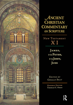 James, 1-2 Peter, 1-3 John, Jude (Ancient Christian Commentary on Scripture: New Testament, Volume XI) - Book #11 of the Ancient Christian Commentary on Scripture