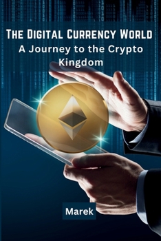 Paperback The Digital Currency World: A Journey to the Crypto Kingdom Book