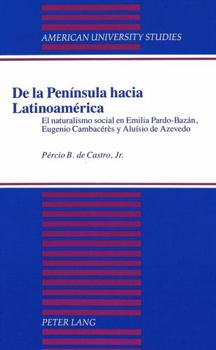 de la Península Hacia Latinoamérica: El Naturalismo Social En Emilia Pardo-Bazán, Eugenio Cambacérès Y Aluísio de Azevedo