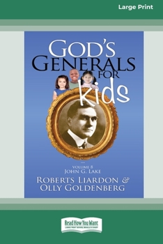 Paperback God's Generals For Kids/John G. Lake: Volume 8 (16pt Large Print Edition) Book