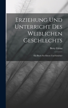 Hardcover Erziehung und Unterricht des weiblichen Geschlechts: Ein Buch für Eltern und Erzieher [German] Book