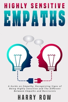 Paperback Highly Sensitive Empaths: A Guide on Empathy, Recognizing Signs of Being Highly Sensitive and The Different Between Empaths and Narcissists Book