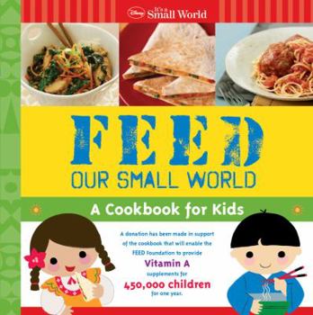 Hardcover Disney It's a Small World Feed Our Small World: A Cookbook for Kids Book