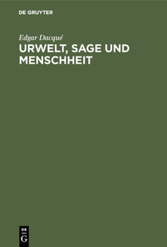 Hardcover Urwelt, Sage Und Menschheit: Eine Naturhistorisch-Metaphysische Studie [German] Book
