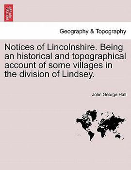 Paperback Notices of Lincolnshire. Being an Historical and Topographical Account of Some Villages in the Division of Lindsey. Book