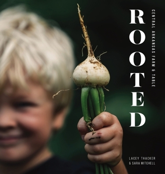 Paperback Rooted: Central Arkansas Table & Farm Book