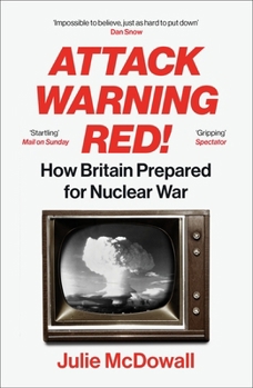 Paperback Attack Warning Red!: How Britain Prepared for Nuclear War Book
