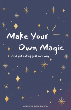 Paperback Make Your Own Magic: And Get Out Of Your Own Way Book