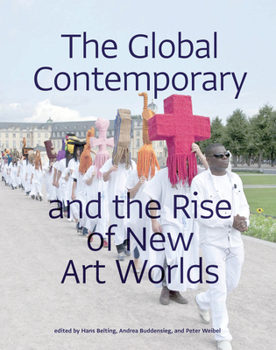 Paperback The Global Contemporary and the Rise of New Art Worlds Book