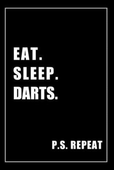 Paperback Journal For Darts Lovers: Eat, Sleep, Darts, Repeat - Blank Lined Notebook For Fans Book