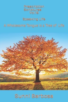 Paperback Prescription Scriptures Vol.19 Speaking Life: A Wholesome Tongue Is a Tree of Life Book