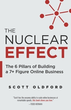 Paperback The Nuclear Effect: The 6 Pillars of Building a 7+ Figure Online Business Book