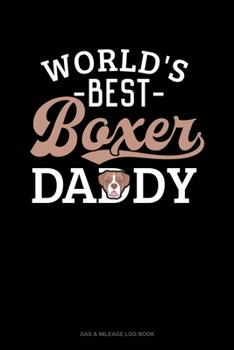 Paperback World's Best Boxer Daddy: Gas & Mileage Log Book