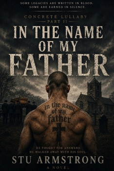 In the name of my Father: Concrete Lullaby Part II