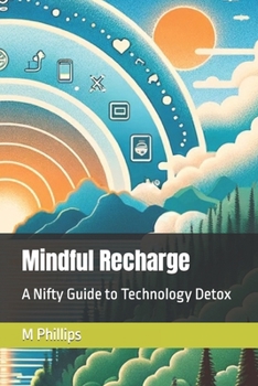 Paperback Mindful Recharge: A Nifty Guide to Technology Detox Book