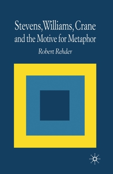 Paperback Stevens, Williams, Crane and the Motive for Metaphor Book