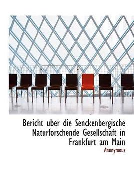 Paperback Bericht Uber Die Senckenbergische Naturforschende Gesellschaft in Frankfurt Am Main [Large Print] Book