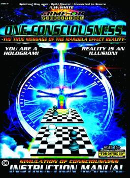 ONE CONSCIOUSNESS (The True message of the Mandela effect reality): SIMULATION OF CONSCIOUSNESS INSTRUCTION MANUAL: For on the go portable reading