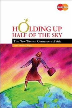 Paperback Holding Up Half of the Sky: The New Women Consumers of Asia Book