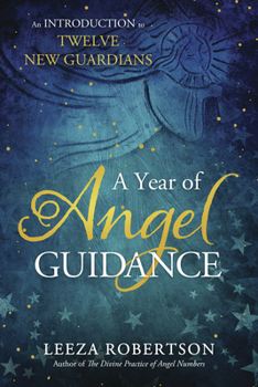 Paperback A Year of Angel Guidance: An Introduction to Twelve New Guardians Book