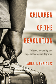 Paperback Children of the Revolution: Violence, Inequality, and Hope in Nicaraguan Migration Book